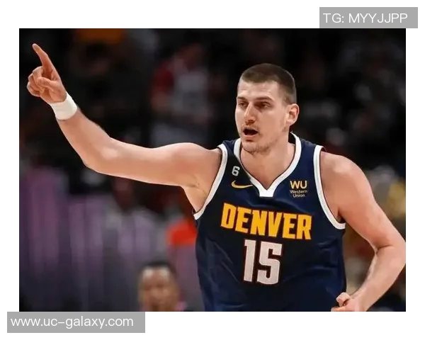 穆雷称赞约基奇中锋助攻王地位展现无私精神超越天勾风范